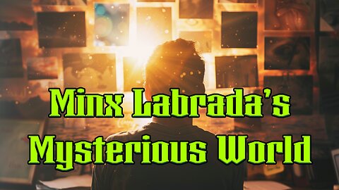 Minx Labrada's Mysterious World EP321 How to Get What You Want