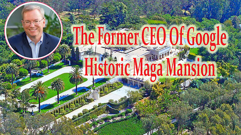 Fromer Google CEO Historic Mega Mansion.