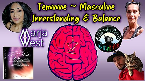 Balancing The Inner Divide of Masculine & Feminine with Marja West Dissolving The Divide #4