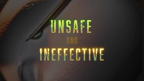 Unsafe and Ineffective | Edward Dowd's Powerful Masterpiece to Wake the Normies