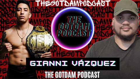 TGD Podcast|| #18 -Gianni Kryptonita Vázquez 2x UNF Champion on his career & potential call to #ufc
