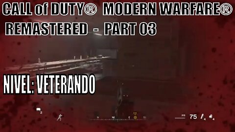 CALL of DUTY® MODERN WARFARE® REMASTERED - PART 03