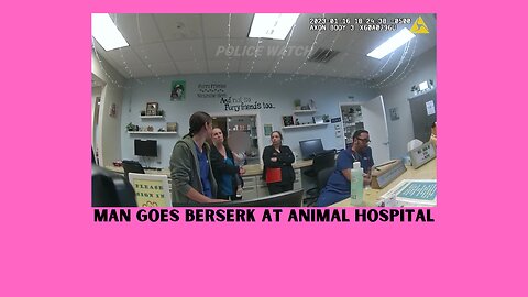 Man goes berserk at animal hospital 🤡👨‍🦱👮‍♂️👮‍♀️🚓🚑