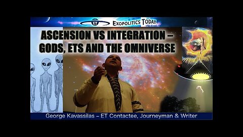 Ascension vs Integration – Gods, ETs and the Omniverse: An Interview with George Kavassilas