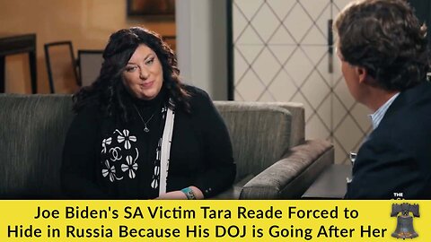 Joe Biden's SA Victim Tara Reade Forced to Hide in Russia Because His DOJ is Going After Her