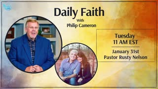 Daily Faith with Philip Cameron: Special Guest Pastor Rusty Nelson