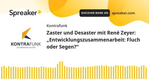 Zaster und Desaster mit René Zeyer - Folge 6: Entwicklungszusammenarbeit: Fluch oder Segen?