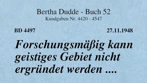 BD 4497 - FORSCHUNGSMÄßIG KANN GEISTIGES GEBIET NICHT ERGRÜNDET WERDEN ....