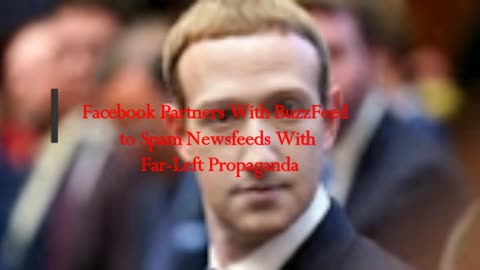 Facebook Partners With BuzzFeed to Spam Newsfeeds With Far-Left Propaganda