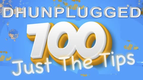 DHUnplugged #700 – Just The Tips