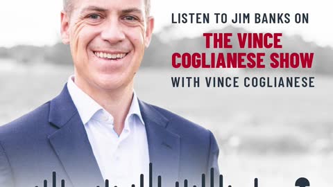 Jim Banks on The Vince Coglianese Show | January 17, 2023