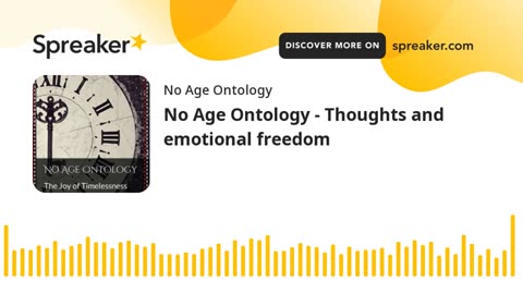 No Age Ontology - Thoughts and emotional freedom