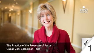 The Practice of the Presence of Jesus - Part 1 with Joni Eareckson Tada