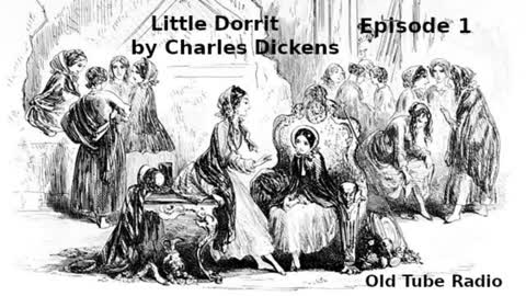 Little Dorrit by Charles Dickens Episode 1