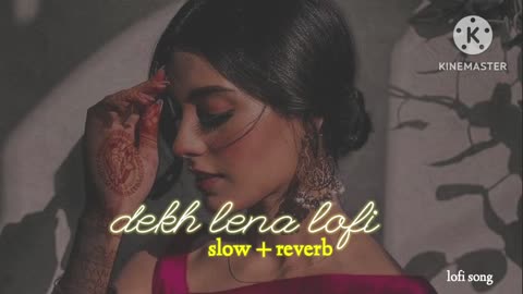 Dekh_Lena____[Slowed_Reverb_]___lofi_song___Arijit_Singh___Lofi_Maker_