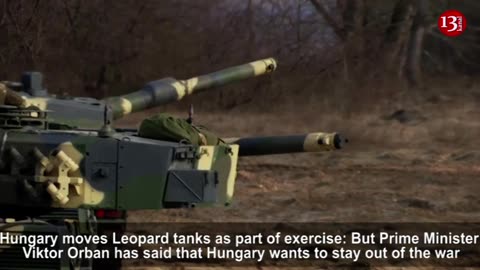 Hungary moves Leopard tanks toward Ukraine BUT tries to stay OUT OF WAR: They aren't for Ukraine