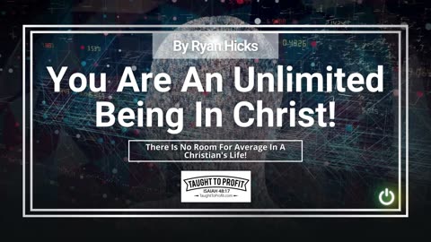 You Are An Unlimited Being In Christ! There Is No Room For Average In A Christian's Life!