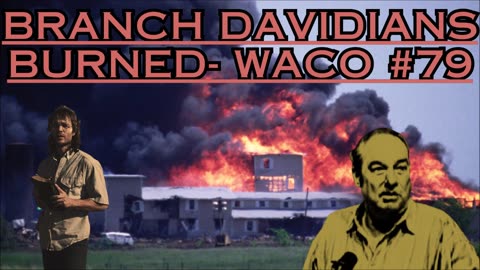 Branch Davidians Burned- (WACO) #79 - Bill Cooper