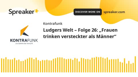 Ludgers Welt Folge 26: „Frauen trinken versteckter als Männer“