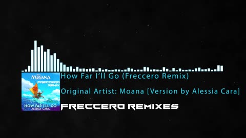 Moana [Version by Alessia Cara] - How Far I'll Go (Freccero Remix)