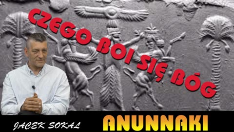 ANUNNAKI cz7 CZEGO BOI SIĘ BÓG JACEK SOKAL