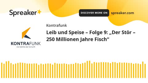 Leib und Speise – Folge 9: „Der Stör – 250 Millionen Jahre Fisch“