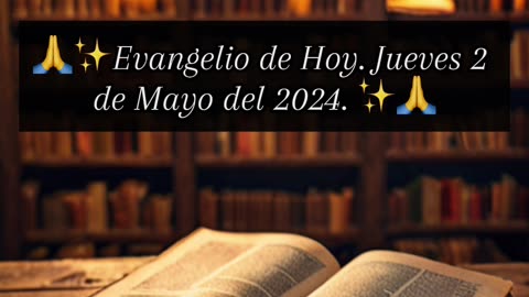 🙏✨Evangelio de Hoy Jueves 2 de Mayo del 2024 ✨🙏