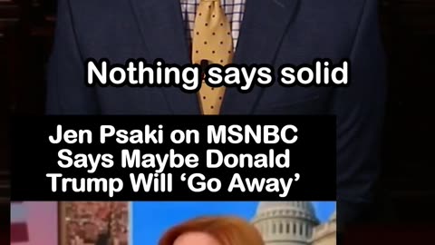 Jen Psaki Says Maybe Donald Trump Will ‘Go Away'