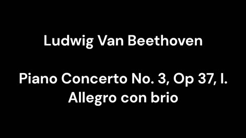 Beethoven - Piano Concerto No. 3, Op 37, I. Allegro con brio