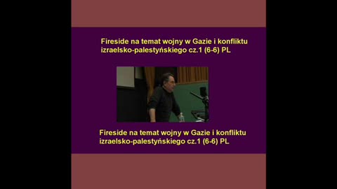 Fireside na temat wojny w Gazie i konfliktu izraelsko-palestyńskiego cz.1 (6-6) PL