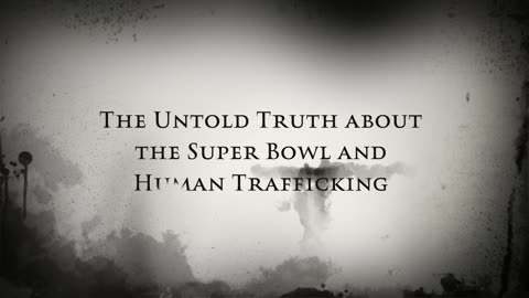 Trailer: The Untold Truth about the Super Bowl and Human Trafficking