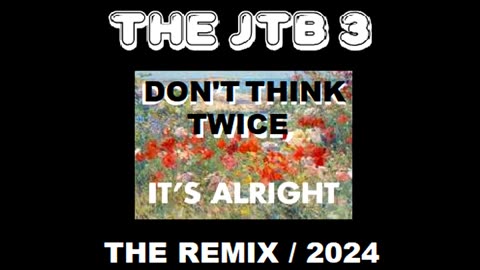 The JTB 3 - Don't Think Twice It's Alright (Cow-Punk version) 2024 REMIX
