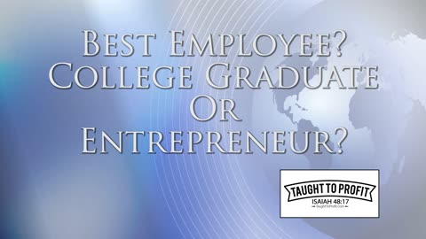 Does A College Graduate Or Entrepreneur Make The Best Employee？