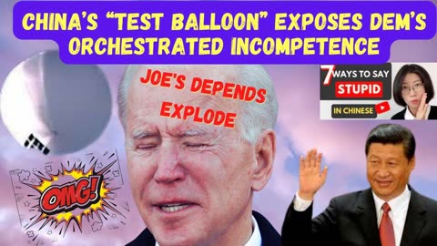 China’s “Test Balloon” Exposes Dem’s Symbolic, Leftist Orchestrated Incompetence