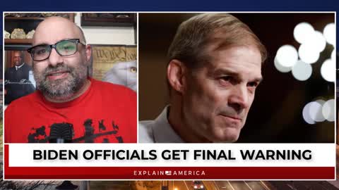 Jim Jordan Drops Hammer - Biden Officials Get Final Warning