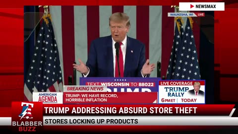 Trump Addressing Absurd Store Theft