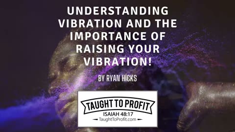 Understanding Vibration And The Importance Of Raising Your Vibration!