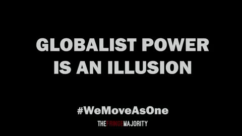 Globalist Power Is An Illusion - Ditch The Fear, Embrace Courage and Strength