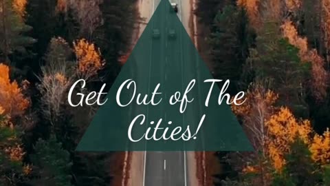 GET OUT....of The Cities!