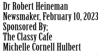 Wlea Newsmaker, February 10, 2023, Dr Robert Heineman