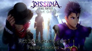 DFFOO Cutscenes Act 3 Chapter 6 Part 1 Family Shackles (No gameplay)