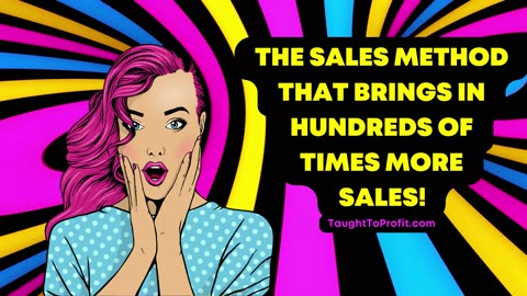 The Sales Method That Brings In Hundreds Of Times More Sales!