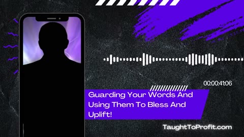 Guarding Your Words And Using Them To Bless And Uplift!