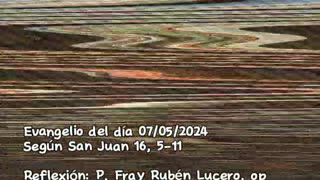Evangelio del día 07/05/2024 según San Juan 16, 5-11 - P. Fray Rubén Lucero, op