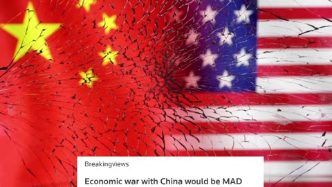 Economic war with China would be MAD