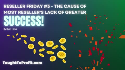 Reseller Friday #3 - The Cause Of Most Reseller's Lack Of Greater Success!