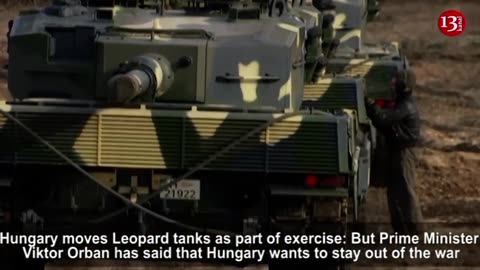 Hungary moves Leopard tanks toward Ukraine BUT tries to stay OUT OF WAR: They aren't for Ukraine
