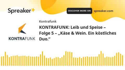 Leib und Speise – Folge 5: „Käse & Wein. Ein köstliches Duo.“