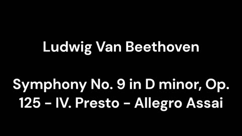 Beethoven - Symphony No. 9 in D minor, Op. 125 - IV. Presto - Allegro Assai