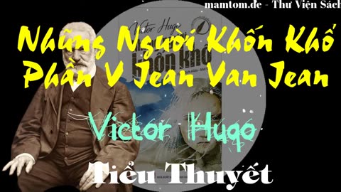 Những Người Khốn Khổ ― Phần V ― Jean Van Jean ― Victor Hugo ― Sách Nói ― Sách Audio ― Truyện Audio